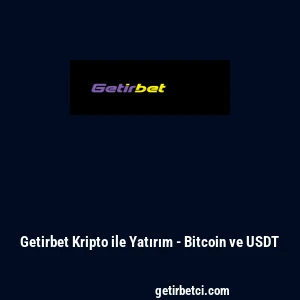 Getirbet Kripto ile Yatırım - Bitcoin ve USDT